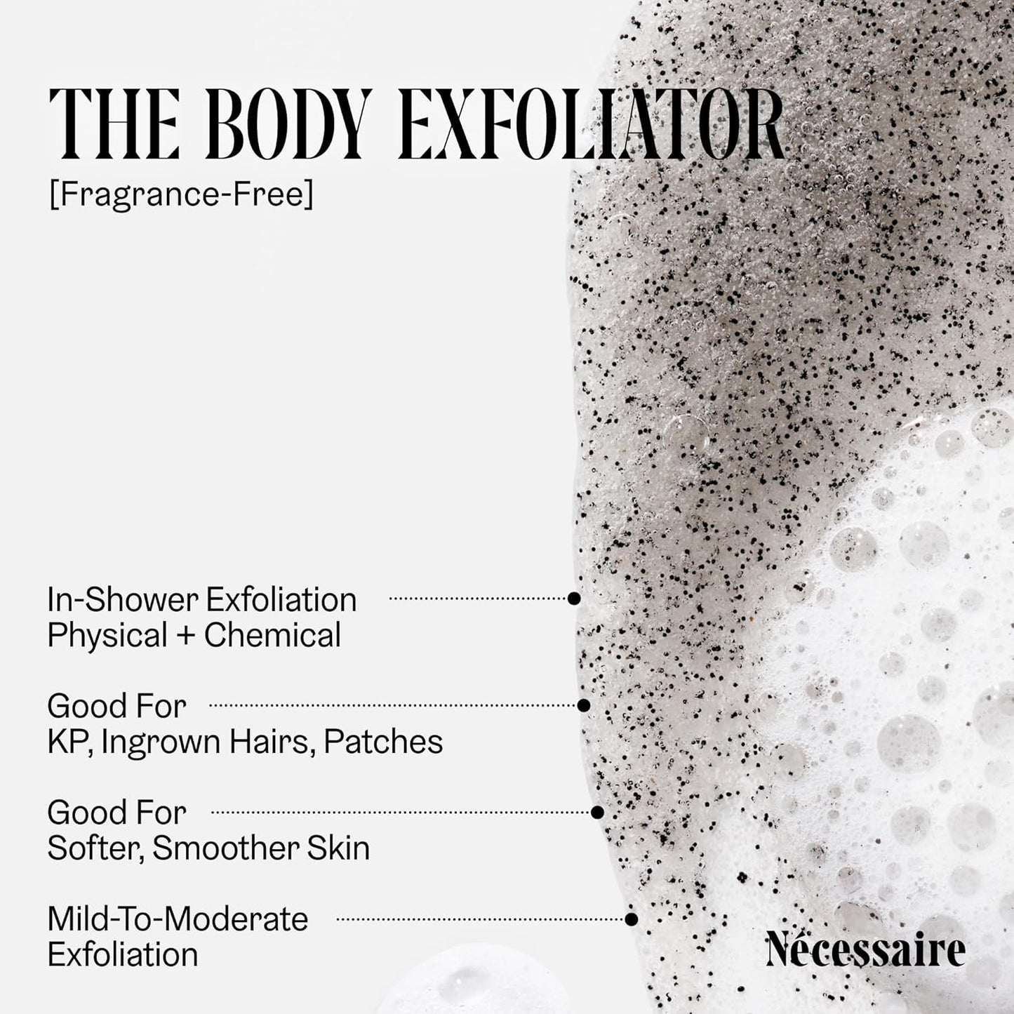 Nécessaire The Body Exfoliator. AHA/BHA/PHA. Resurface Skin. Smooth KP and Rough Patches. Hypoallergenic. Dermatologist-Tested. 180 ml / 6.1 fl oz