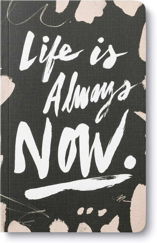 Compendium Softcover Journal - Life is Always Now. – A Write Now Journal with 128 Lined Pages, 5″W x 8″H